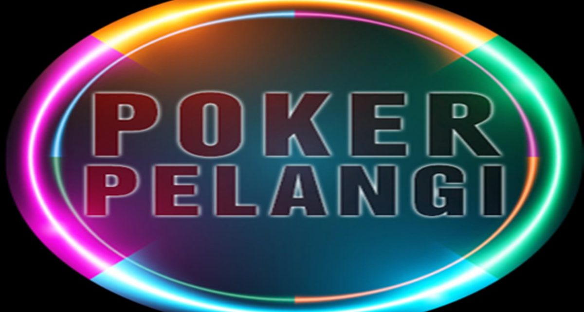 BEBERAPA CARA MENDAPAT KEMENANGAN DI POKER PELANGI