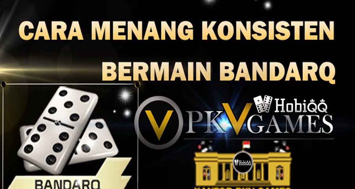 Cara Memahami Aturan Main BandarQ PKV GAME Agar Cuan !