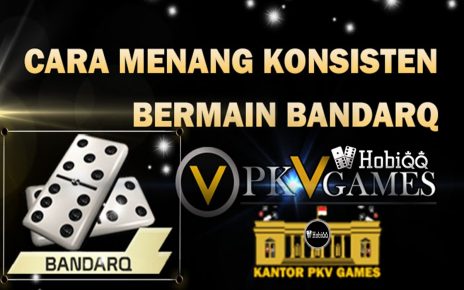 Cara Memahami Aturan Main BandarQ PKV GAME Agar Cuan !